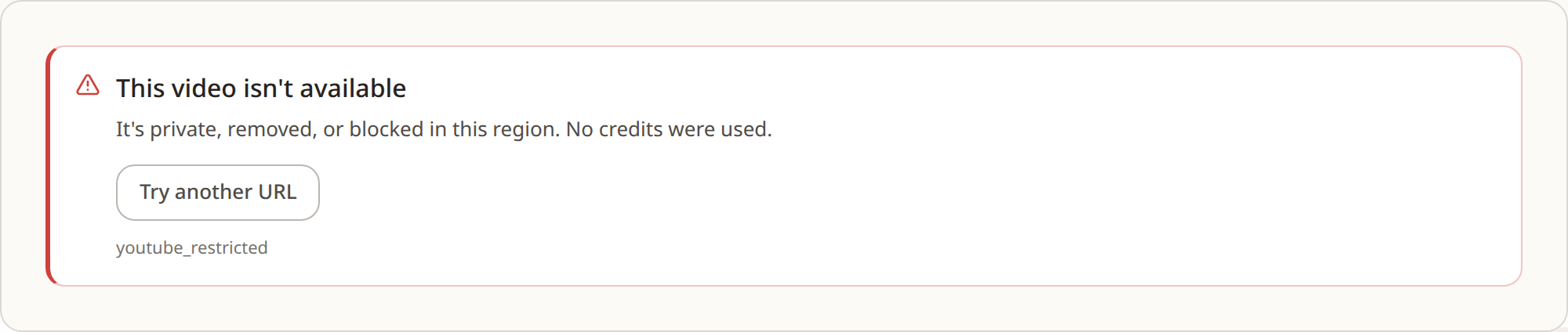 The error card for a private, removed, or region-blocked video: it can't be reached and no credits were used.