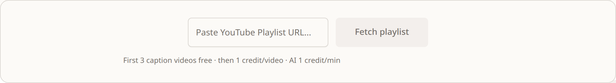 The playlist tab: a field to paste a YouTube playlist URL, a Fetch playlist button, and a line beneath it showing the first three caption videos are free, then one credit per video, with AI at one credit per minute.