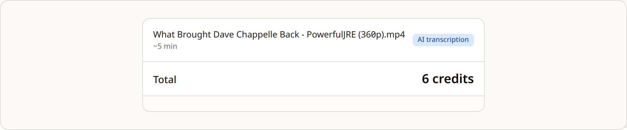 The cost panel after a video is added: the file name, its length, an AI transcription label, and the total in credits shown before anything starts.